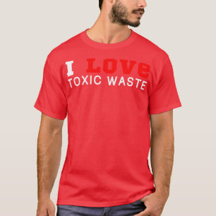 Ik hou van giftig afval 1 t-shirt