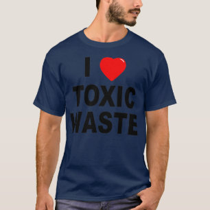 Ik hou van giftig afval t-shirt
