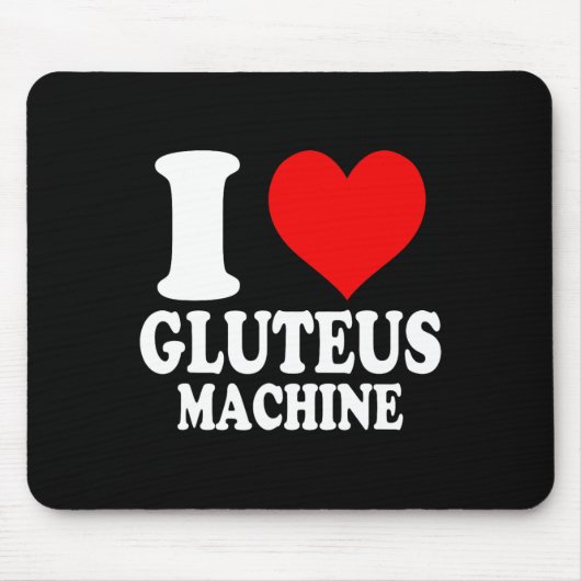 Ik hou van Gluteus Machine 1 Muismat (Voorkant)