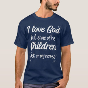 Ik hou van God, maar een paar van zijn kinderen gr T-shirt