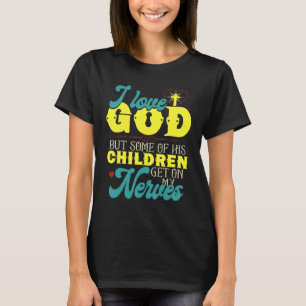 Ik hou van God, maar sommige van zijn kinderen irr T-shirt