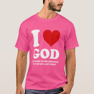 Ik hou van God, maar sommige van zijn kinderen irr T-shirt