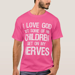 Ik hou van God, maar sommige van zijn kinderen kri T-shirt