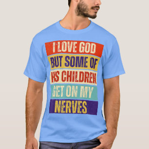 Ik hou van God, maar sommige van zijn kinderen sta T-shirt