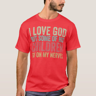 Ik hou van God, maar sommige van zijn kinderen sta T-shirt