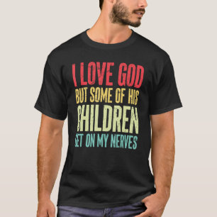 Ik hou van God, maar sommige van zijn kinderen sta T-shirt