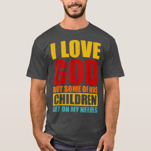 Ik hou van God, maar sommige van zijn kinderen sta T-shirt