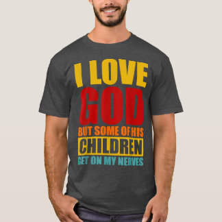 Ik hou van God, maar sommige van zijn kinderen sta T-shirt