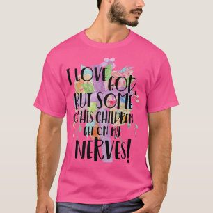 Ik hou van God, maar sommige van zijn kinderen sta T-shirt
