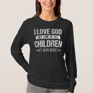 Ik hou van God, maar sommige van zijn kinderen sta T-shirt