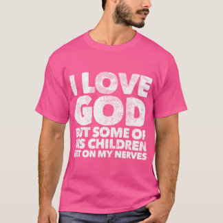 Ik hou van God, maar sommige van zijn kinderen sta T-shirt