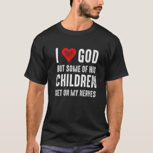 Ik hou van God, maar sommige van zijn kinderen sta T-shirt