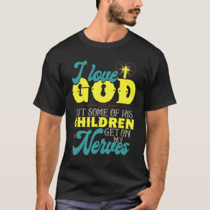 Ik hou van God, maar sommige van zijn kinderen sta T-shirt