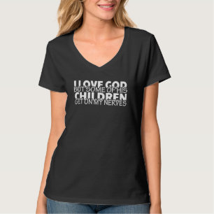 Ik hou van God, maar sommige van zijn kinderen sta T-shirt