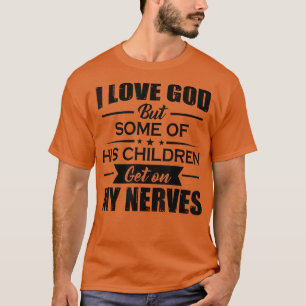 Ik hou van God, maar sommige van zijn kinderen sta T-shirt