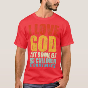 Ik hou van God, maar sommige van zijn kinderen sta T-shirt