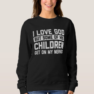 Ik hou van God, maar sommige van zijn kinderen sta Trui