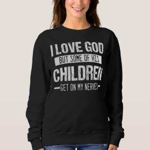 Ik hou van God, maar sommige van zijn kinderen sta Trui
