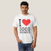 Ik hou van goede vrouwen t-shirt (Voorkant volledig)