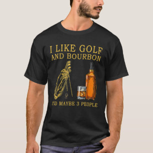 Ik hou van Golf en Bourbon en misschien 3 mensen T-shirt