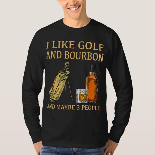Ik hou van Golf en Bourbon en misschien 3 mensen T-shirt (Voorkant)