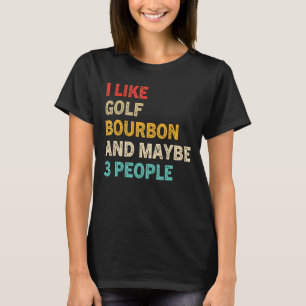 Ik hou van Golf en Bourbon en misschien 3 mensen V T-shirt