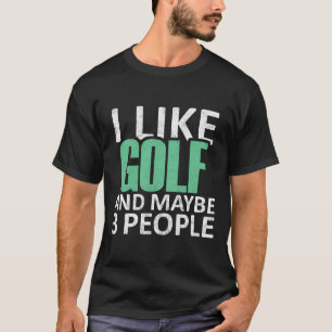 Ik hou van Golf en misschien 3 mensen grappige Int T-shirt