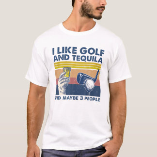 Ik hou van Golf en Tequila, en misschien 3 mensen  T-shirt