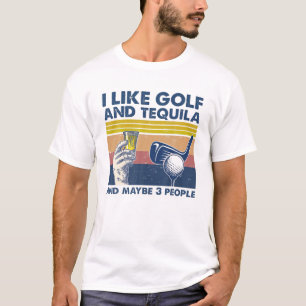 Ik hou van Golf en Tequila, en misschien 3 mensen  T-shirt