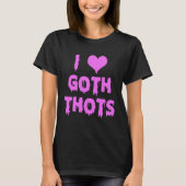 Ik hou van Gothic Thots T-shirt (Voorkant)