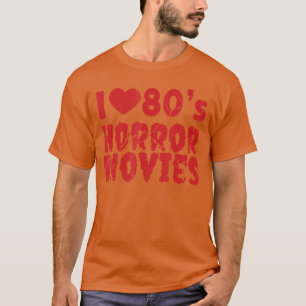 Ik hou van griezelfilms uit de jaren 80 Verschrikk T-shirt
