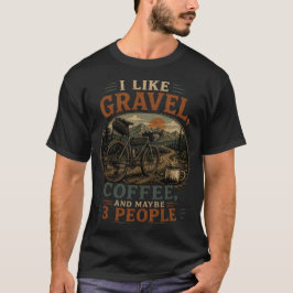 Ik Hou Van Grind, Koffie En Misschien 3 Mensen T-shirt