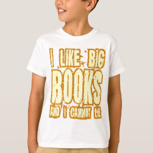 Ik hou van grote boeken en ik kan niet liegen t-shirt