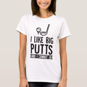 Ik hou van grote putts en ik kan niet liegen grapp t-shirt