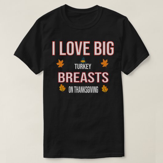 Ik hou van grote Turkse Breesten op Thanksgiving T-shirt (Design voorkant)