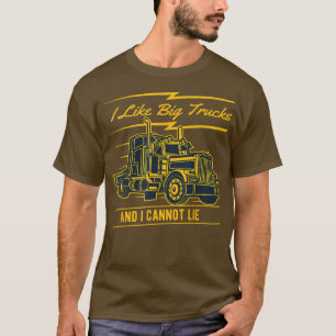 Ik hou van grote vrachtwagens en ik kan niet liege t-shirt
