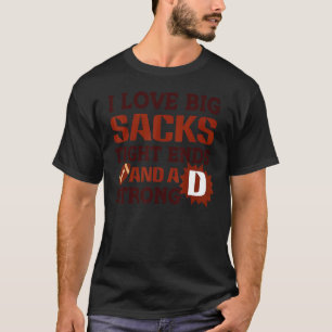 Ik hou van grote zakken... een stevige D grappige T-shirt