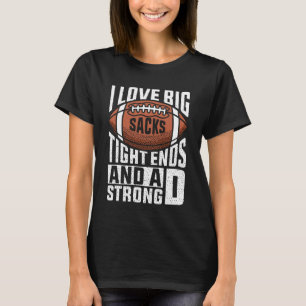 Ik hou van grote zakken Tight Ends en Strong D Foo T-shirt
