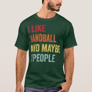 Ik hou van handbal, misschien 3 mensen t-shirt