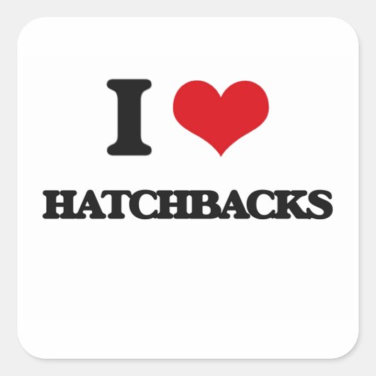 Ik hou van Hatchbacks Vierkante Sticker (Voorkant)