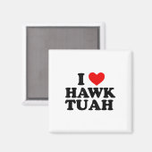 Ik hou van Hawk Tuah _1 Magneet (Voorkant / Achterkant)