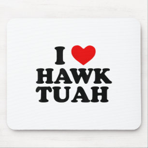 Ik hou van Hawk Tuah _1 Muismat