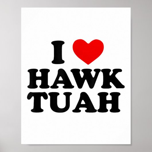 Ik hou van Hawk Tuah _1 Poster (Voorkant)