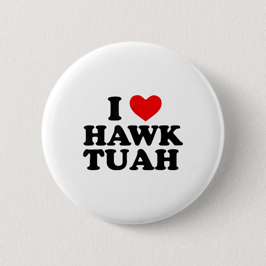 Ik hou van Hawk Tuah _1 Ronde Button 5,7 Cm (Voorkant)