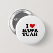 Ik hou van Hawk Tuah _1 Ronde Button 5,7 Cm (Voorkant /achterkant)