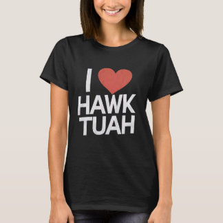 Ik hou van HAWK TUAH Hart Grappige Volwassen Humor T-shirt