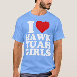 Ik hou van Hawk Tuah meisjes T-shirt