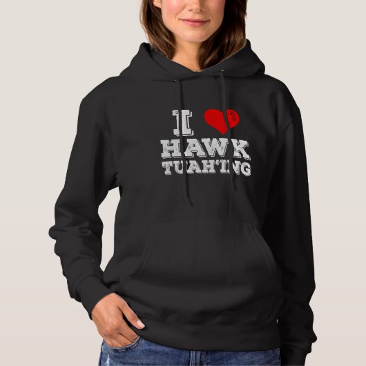 Ik hou van Hawk Tuah'ing Grappig Hoodie (Voorkant)