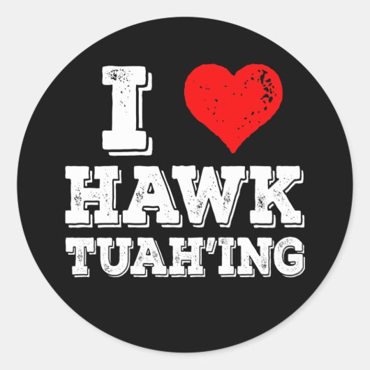 Ik hou van Hawk Tuah'ing Grappig Ronde Sticker (Voorkant)