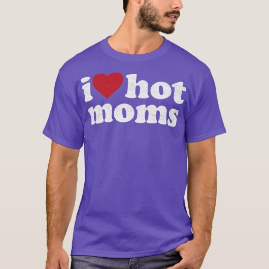 Ik Hou Van Heete Moeders T-shirt (Voorkant)